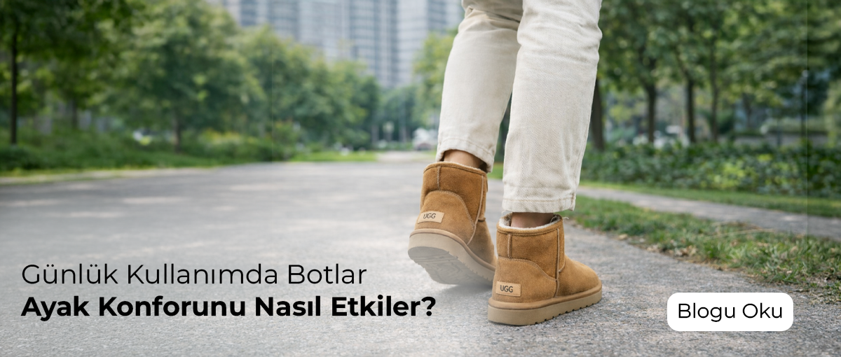 Günlük Kullanımda Botlar Ayak Konforunu Nasıl Etkiler?